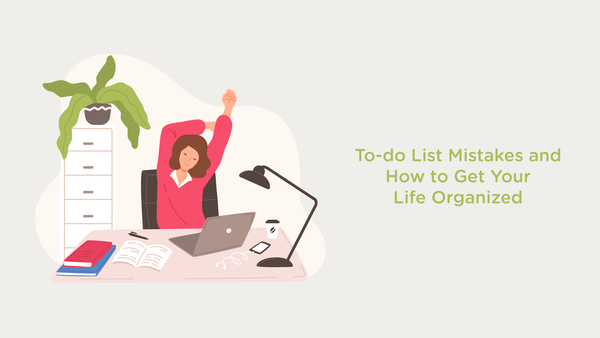 To-do List Mistakes and How to Get Your Life Organized